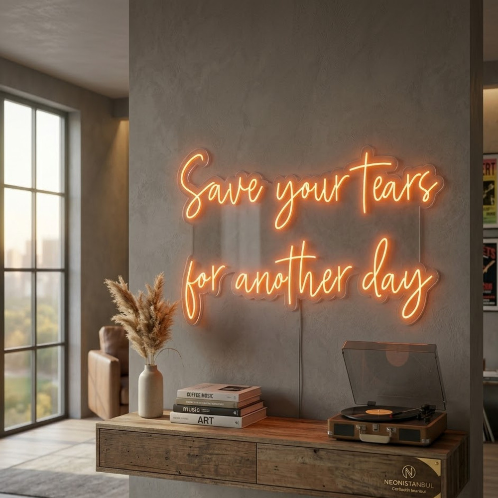 Save Your Tears For Another Day Neon LED Tabela